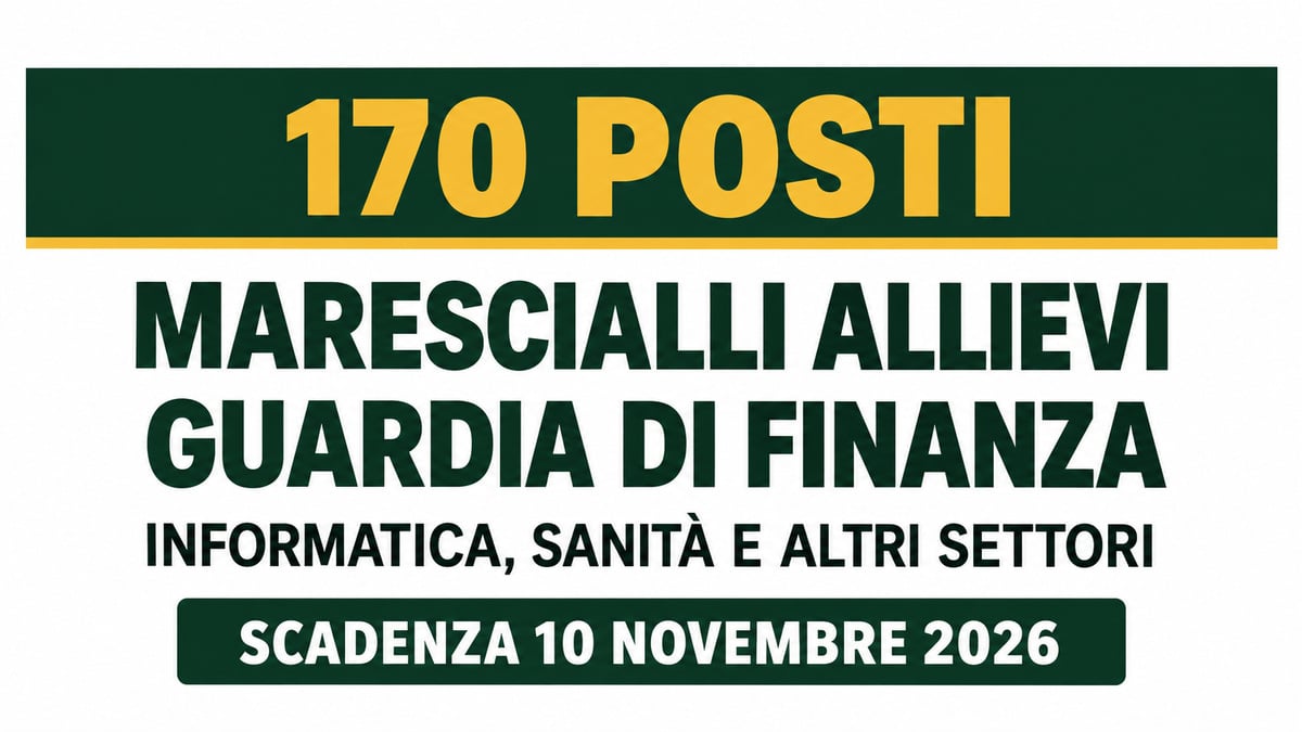 170 posti per MARESCIALLI ALLIEVI Guardia di Finanza: concorso per sanitari, informatici e altri profili