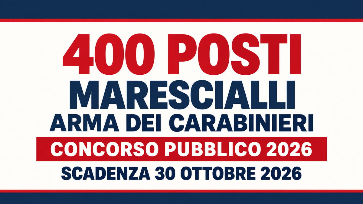 400 posti per MARESCIALLI dell'ARMA dei CARABINIERI concorso pubblico 2026