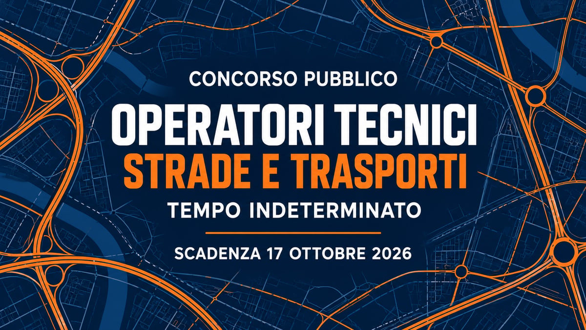 Concorso pubblico per OPERATORI TECNICI STRADE e TRASPORTI: assunzioni a tempo indeterminato