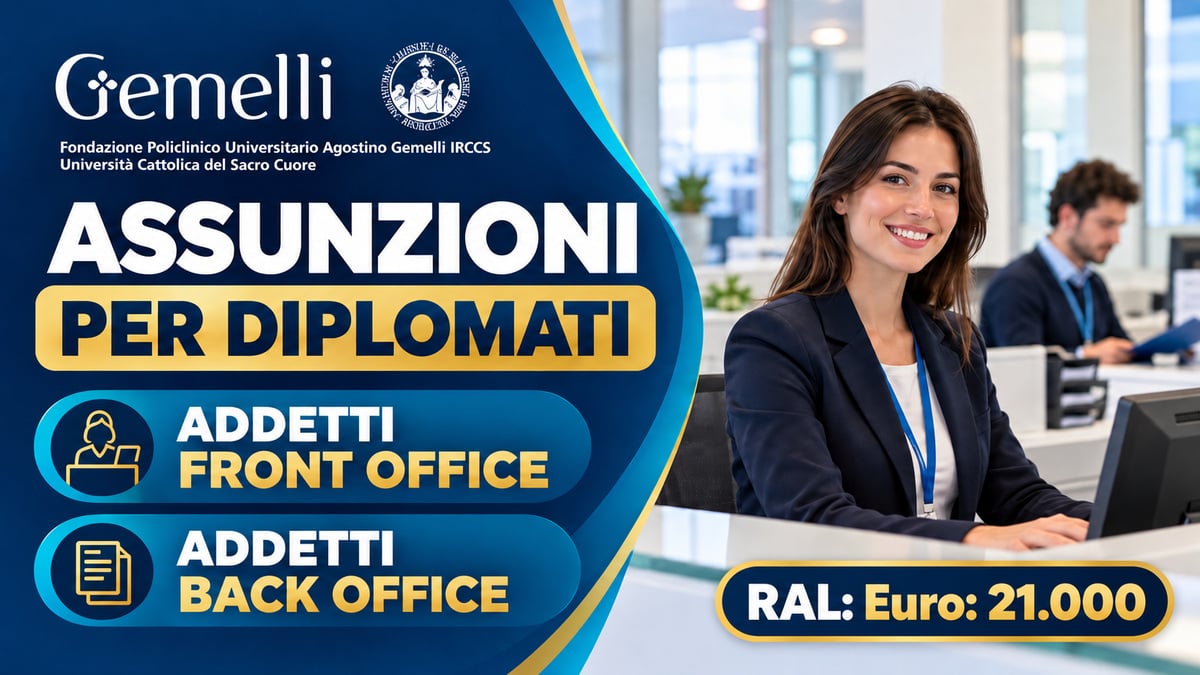 DIPLOMATI POLICLINICO GEMELLI ASSUME ADDETTI FRONT OFFICE E BACK OFFICE, REQUISTI RICHIESTI E COME CANDIDARSI
