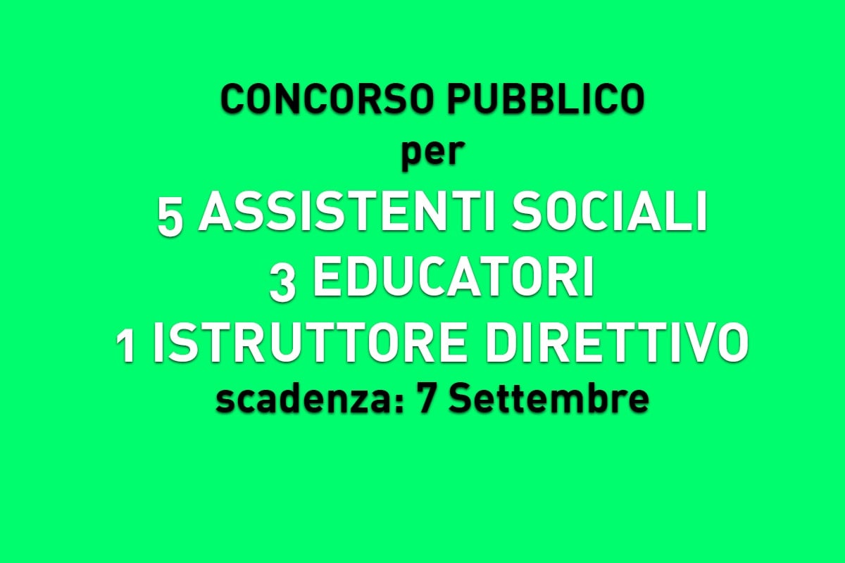 Concorsi 5 Assistenti Sociali - 3 Educatori e 1 Istruttore direttivo