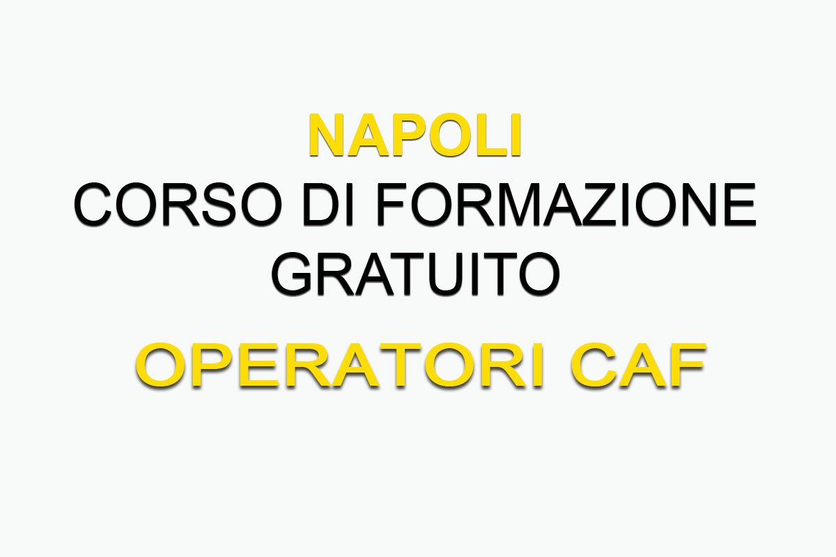 NAPOLI: corso gratuito per OPERATORI CAF