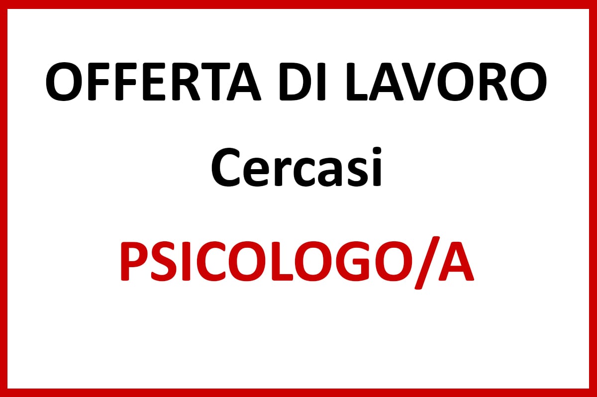 Forlì, offerta di lavoro per Psicologi