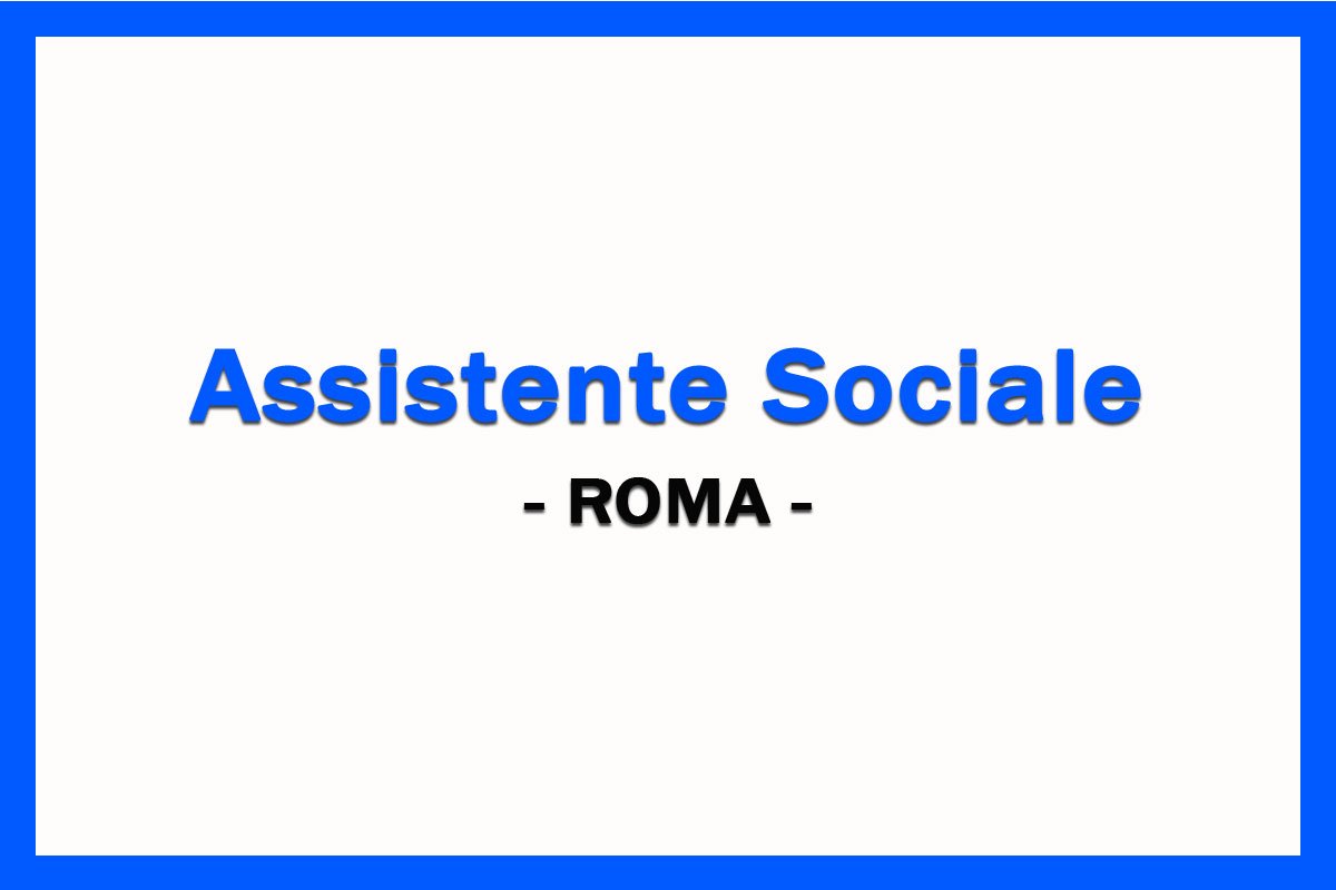 ROMA: lavoro per ASSISTENTE SOCIALE
