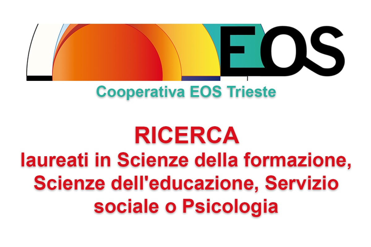 Cooperativa EOS Trieste, ricerca laureati in Scienze della formazione, Scienze dell'educazione, Servizio sociale o Psicologia