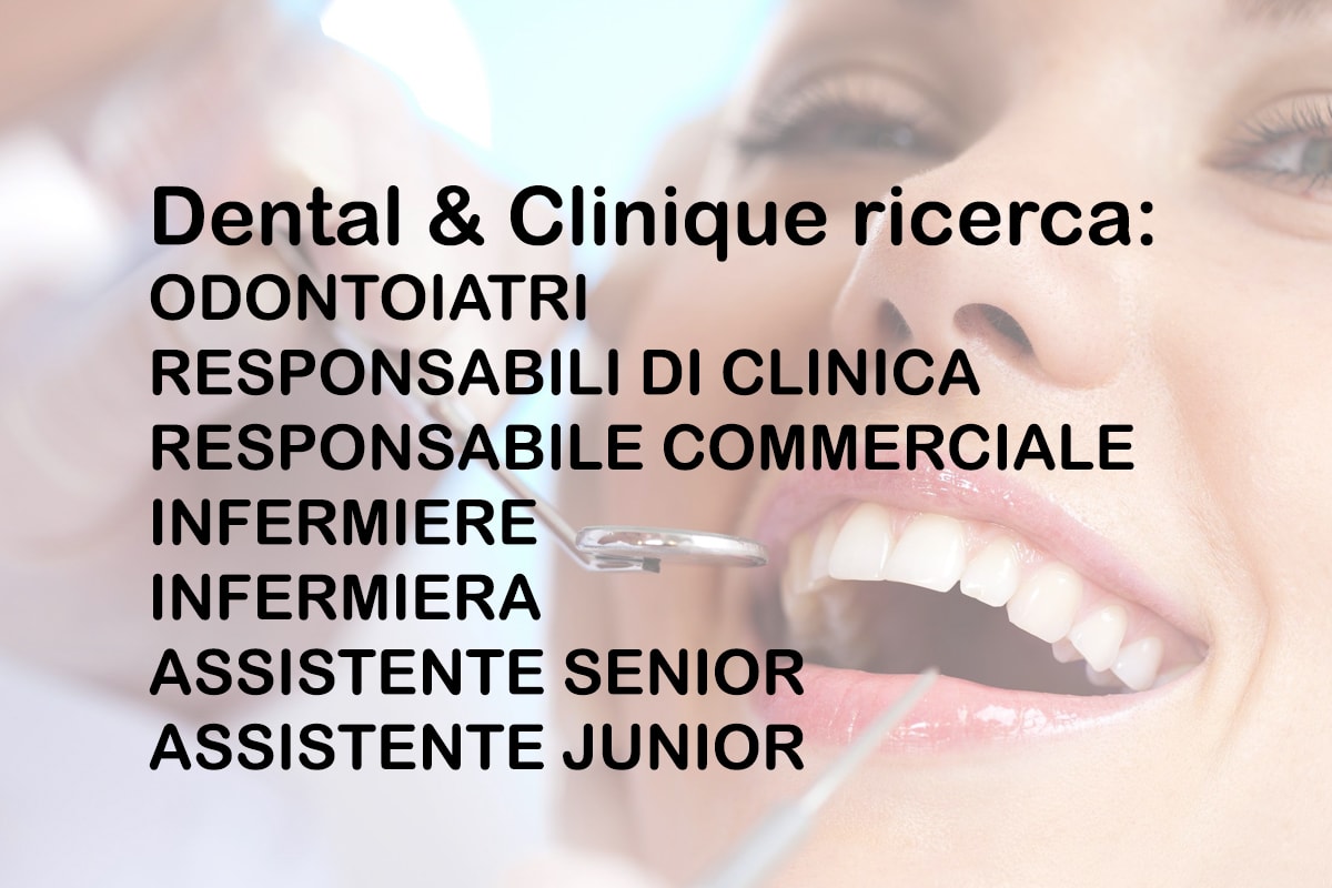Numerose posizioni aperte in Dental & Clinique