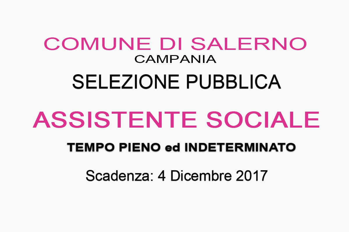 Salerno, selezione pubblica per ASSISTENTE SOCIALE a TEMPO INDETERMINATO