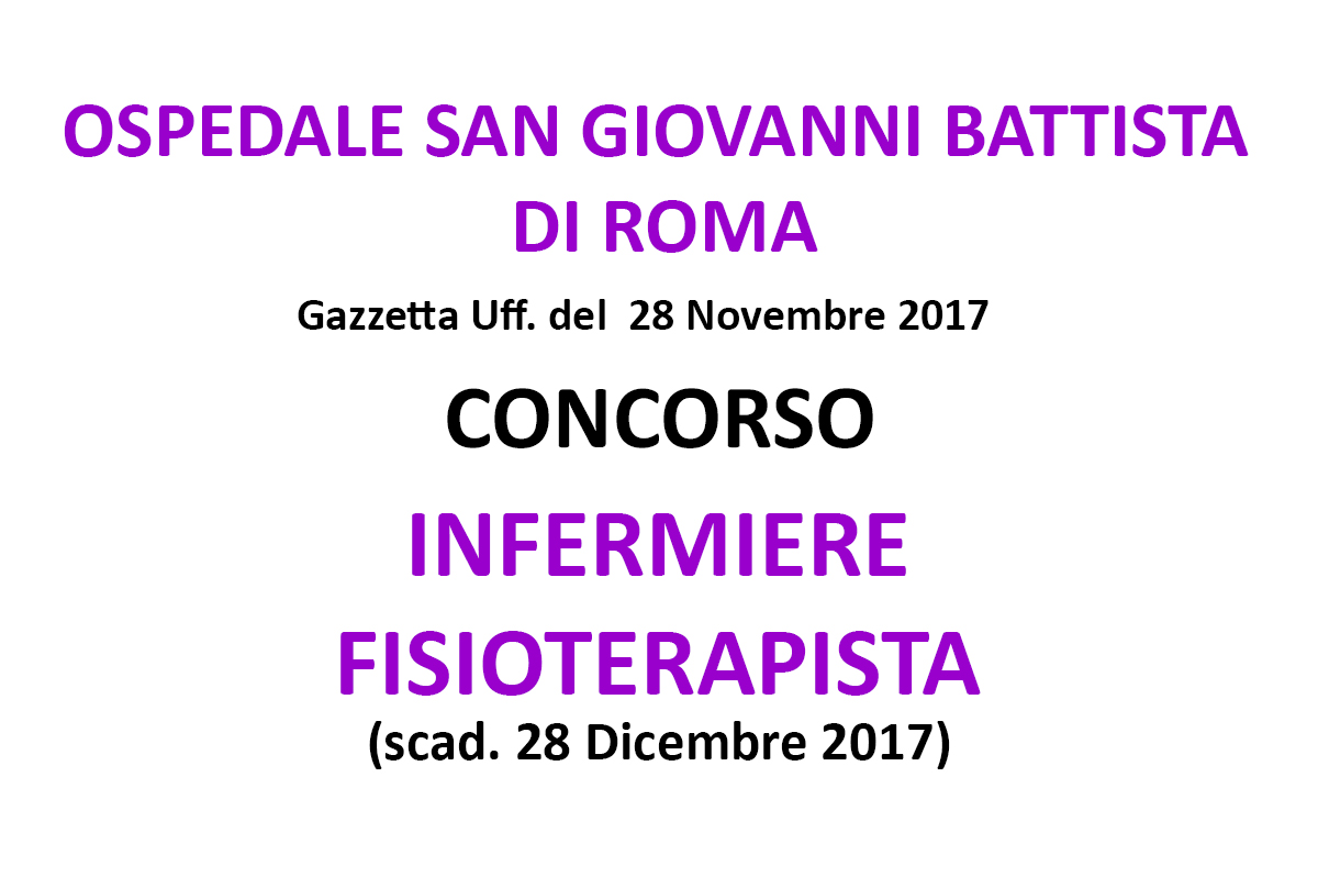 OSPEDALE SAN GIOVANNI BATTISTA DI ROMA, concorso pubblico per INFERMIERI e FISIOTERAPISTI