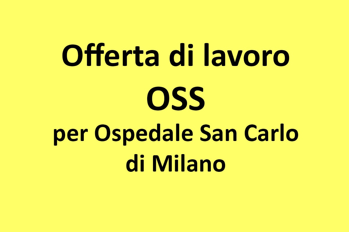 Si ricerca urgentemente OSS  per Ospedale San Carlo di Milano 