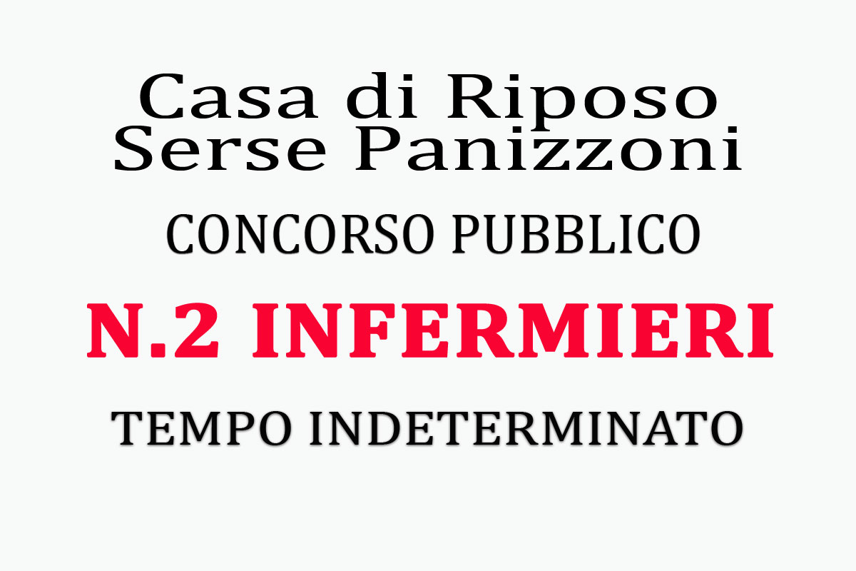 Casa di Riposo Serse Panizzoni: concorso per 2 INFERMIERI a TEMPO INDETERMINATO