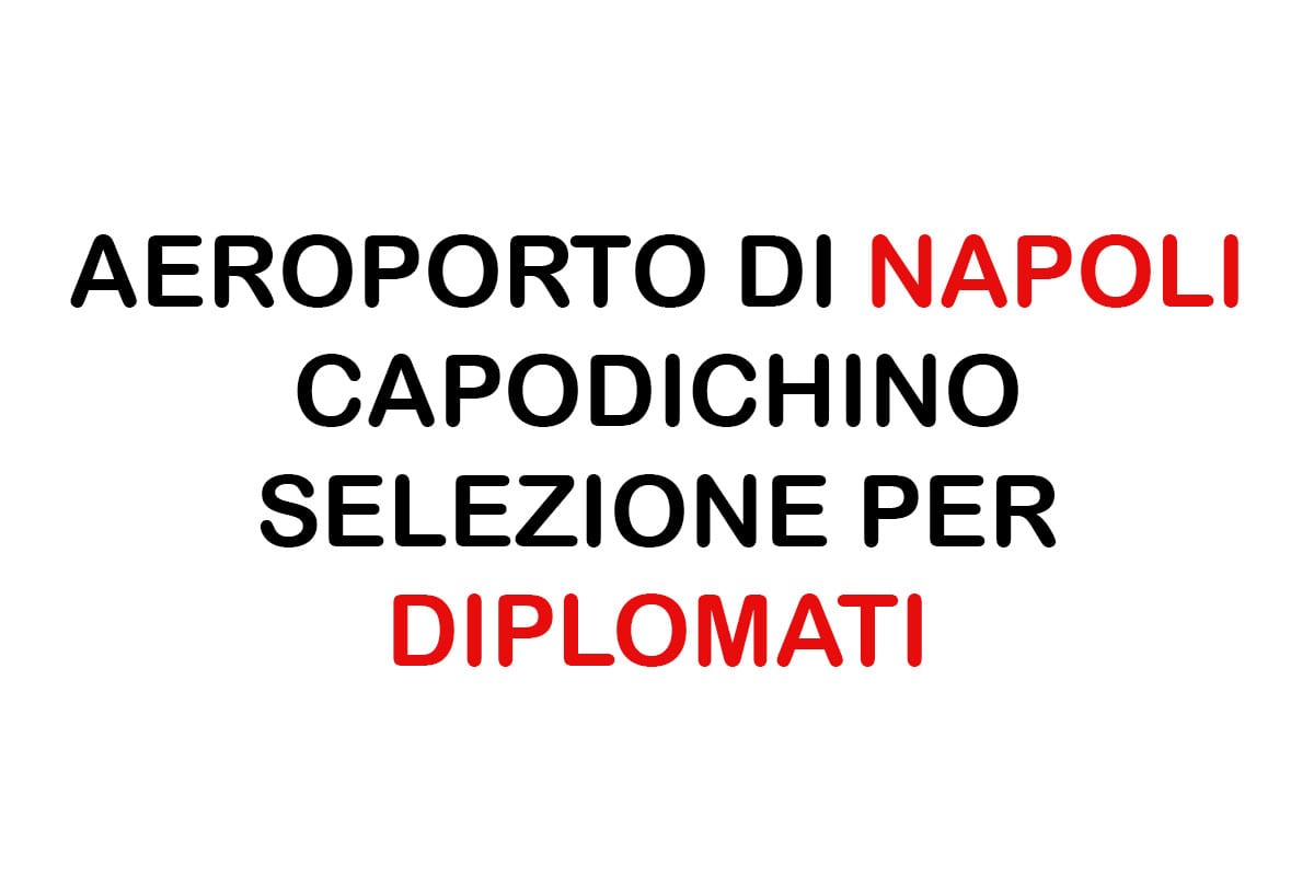 Aeroporto di Napoli Capodichino selezione per DIPLOMATI