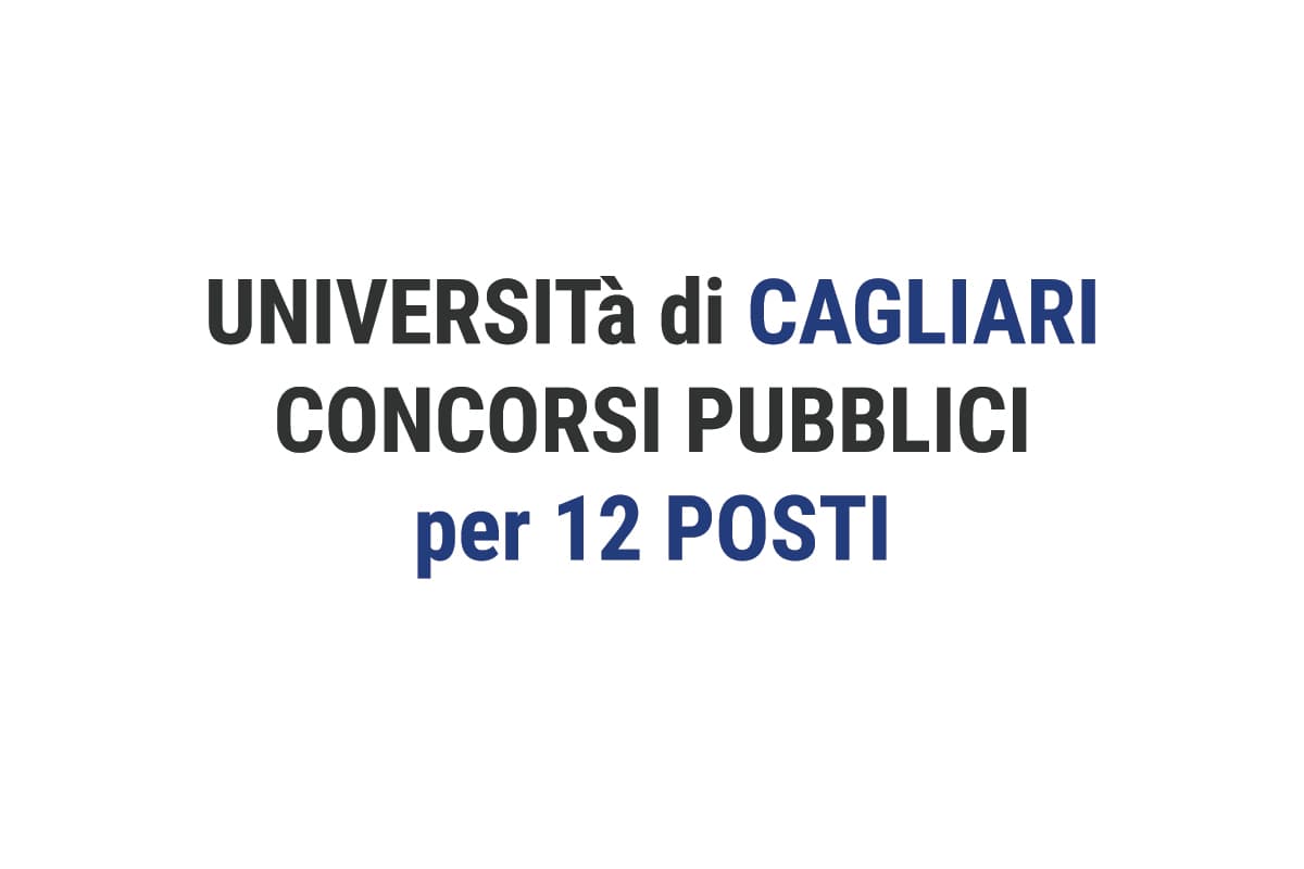 Università di CAGLIARI CONCORSI per 12 Posti