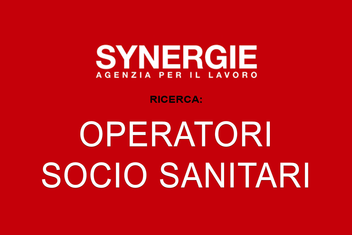 Synergie Italia Spa ricerca OPERATORI SOCIO SANITARI FEBBRAIO 2020
