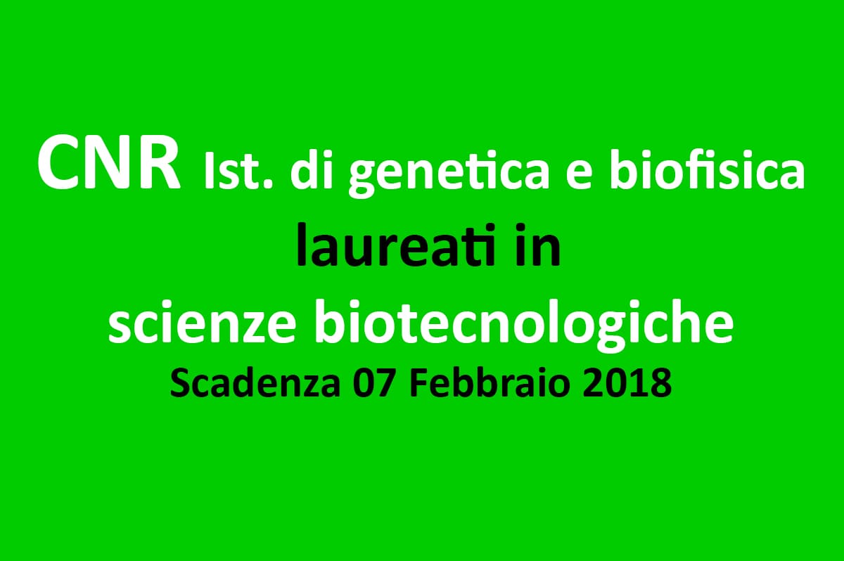 CNR - Istituto di genetica e biofisica, concorso per laureati in Scienze biotecnologiche