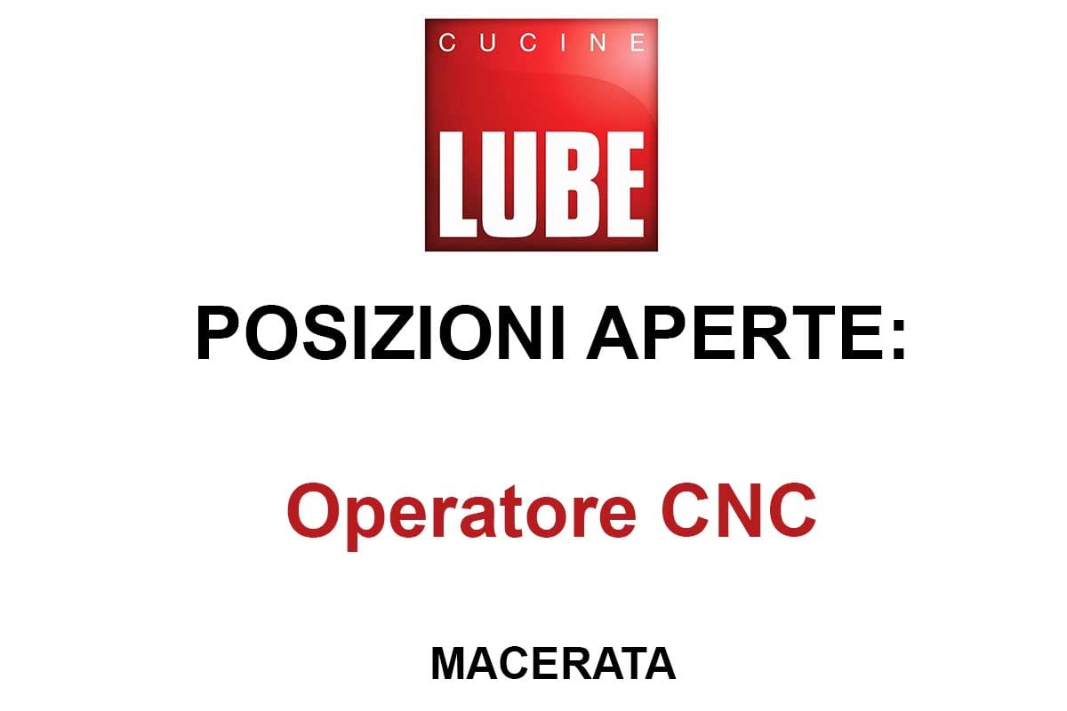 LUBE CUCINE RICERCA OPERATORE CNC