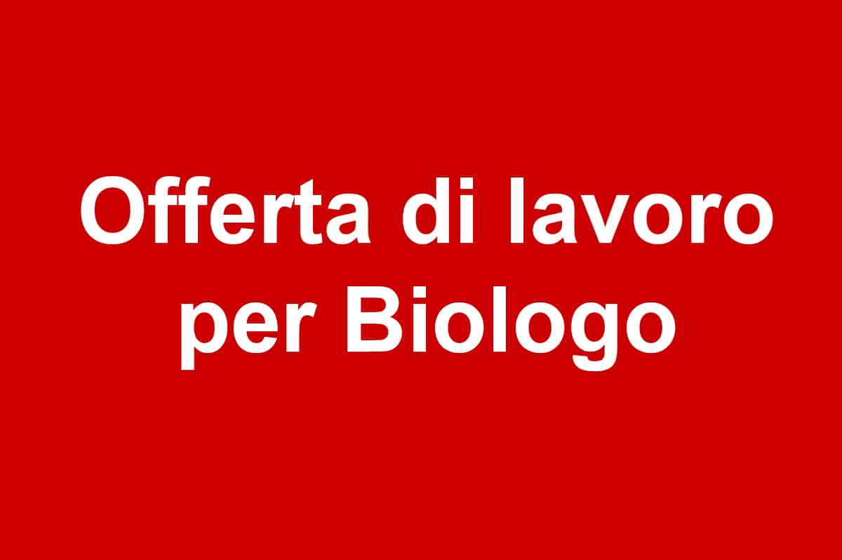 Offerta di lavoro per Biologo in Campania
