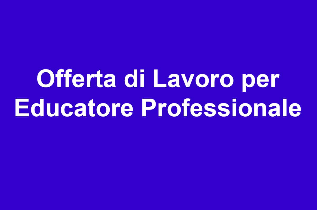 Lavoro per Educatore Professionale Torino