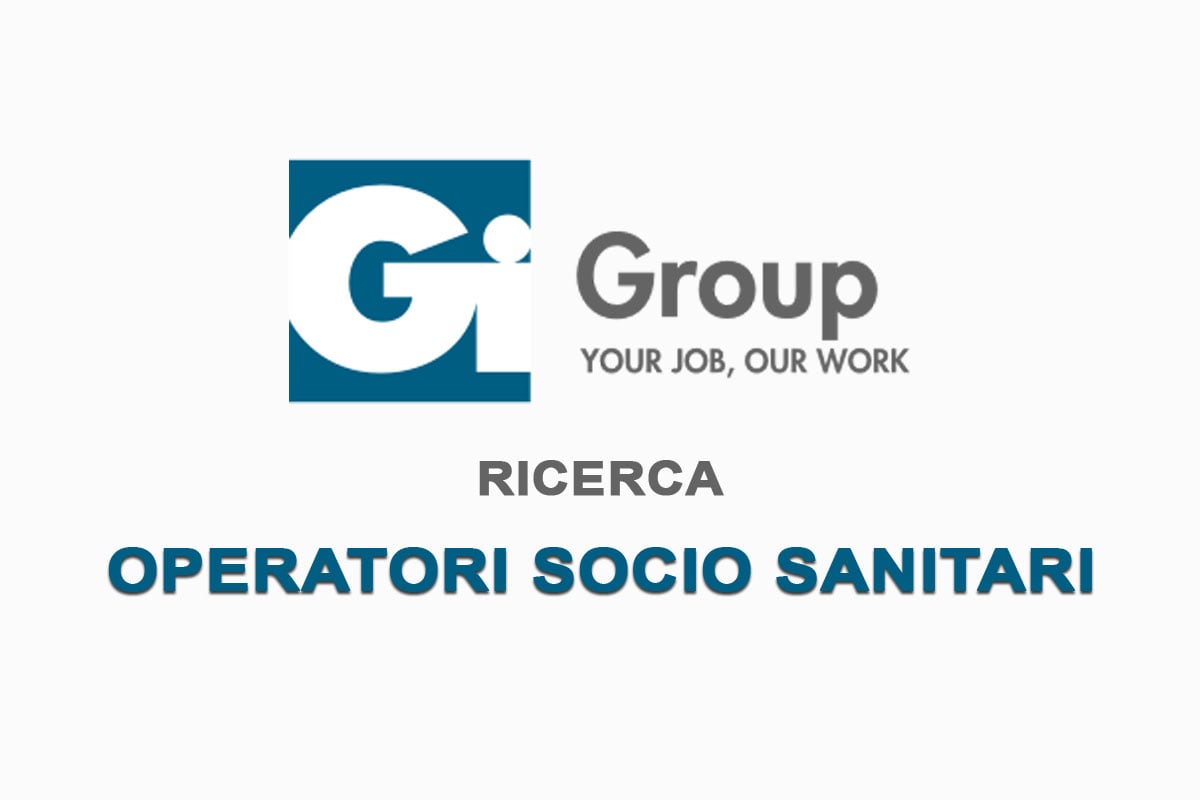 Gi Group SpA ricerca OPERATORI SOCIO SANITARI 