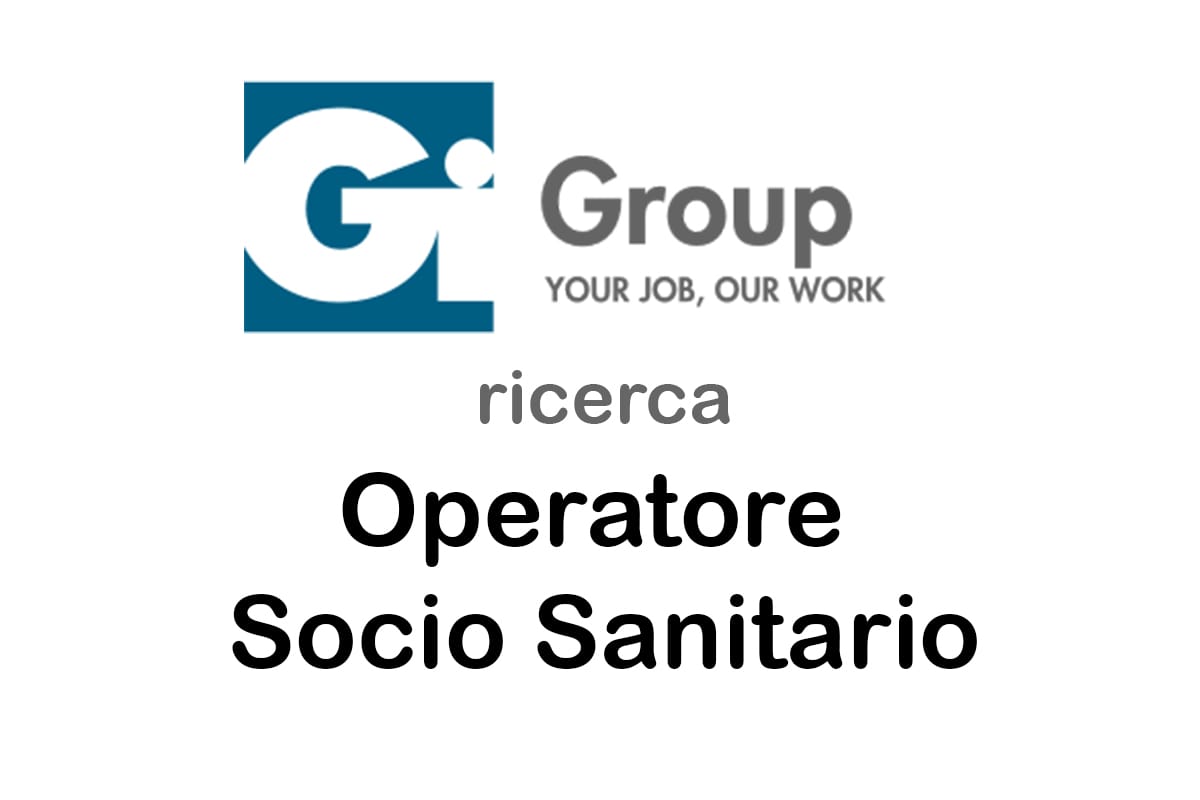 Gi Group SpA offerta di lavoro per Operatore Socio Sanitario