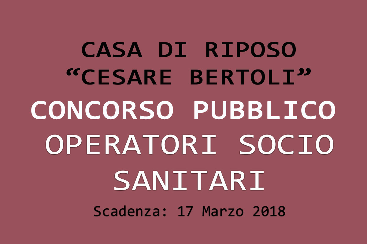 Concorso pubblico per OPERATORI SOCIO SANITARI - CASA DI RIPOSO 