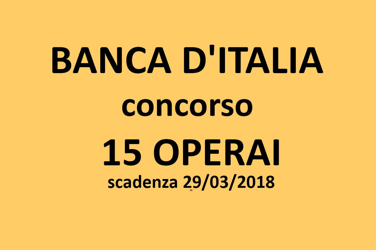 BANCA D'ITALIA, concorso per l'assunzione di 15 operai