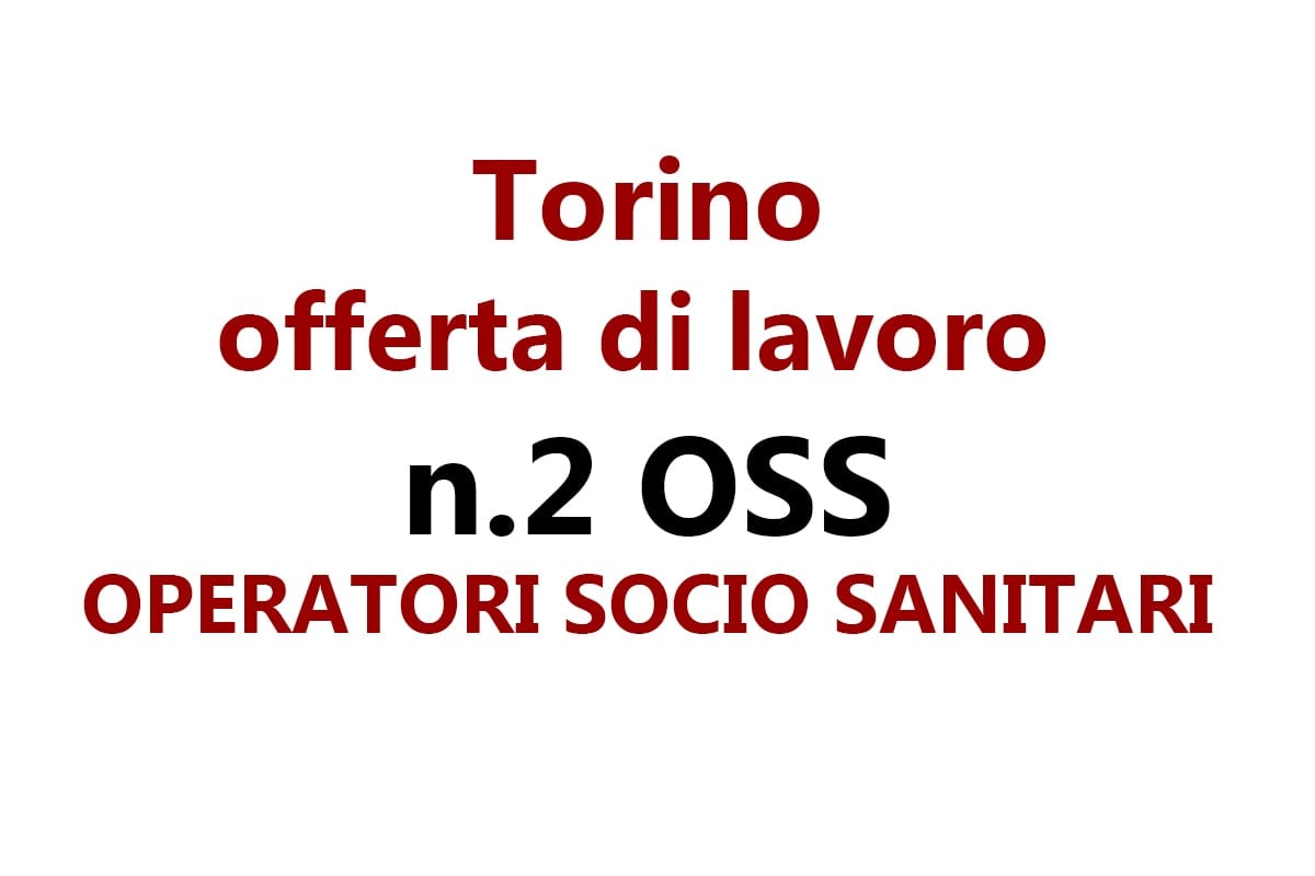 Lavoro per 2 Operatori Socio Sanitari a Torino