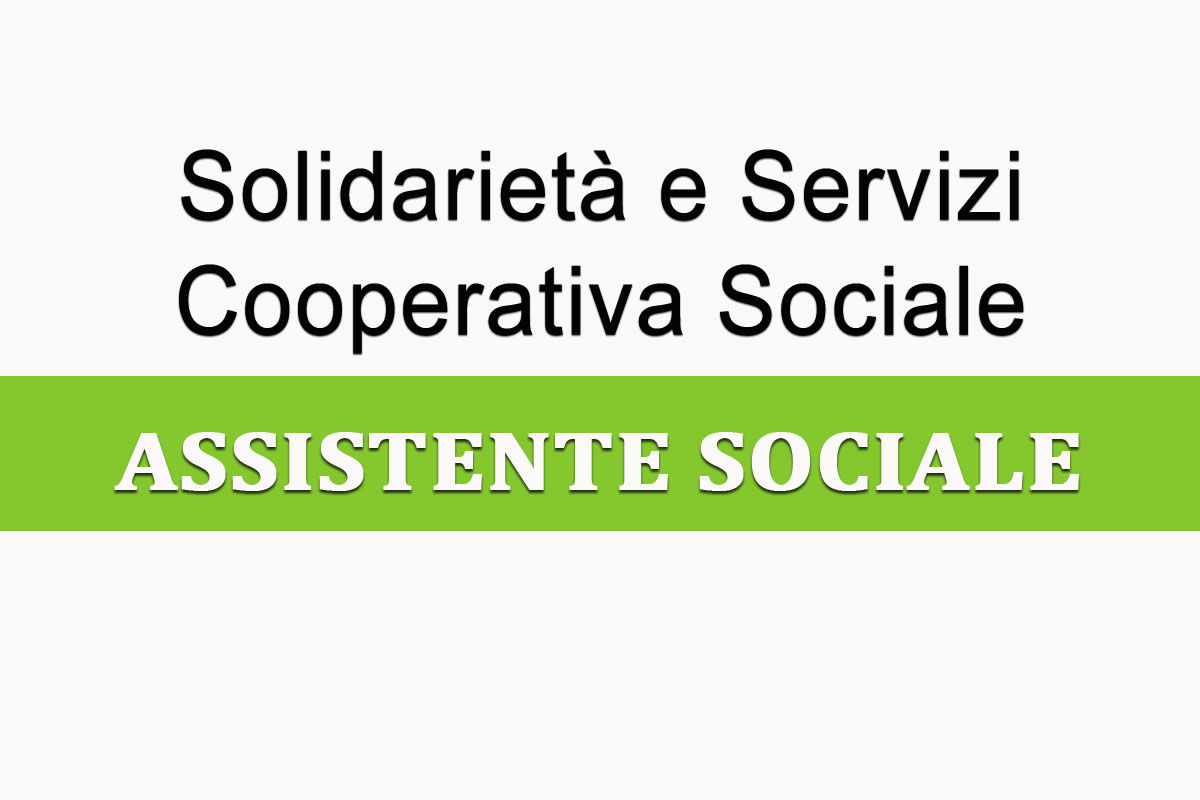 Solidarietà e Servizi - Cooperativa Sociale - opportunità per ASSISTENTE SOCIALE