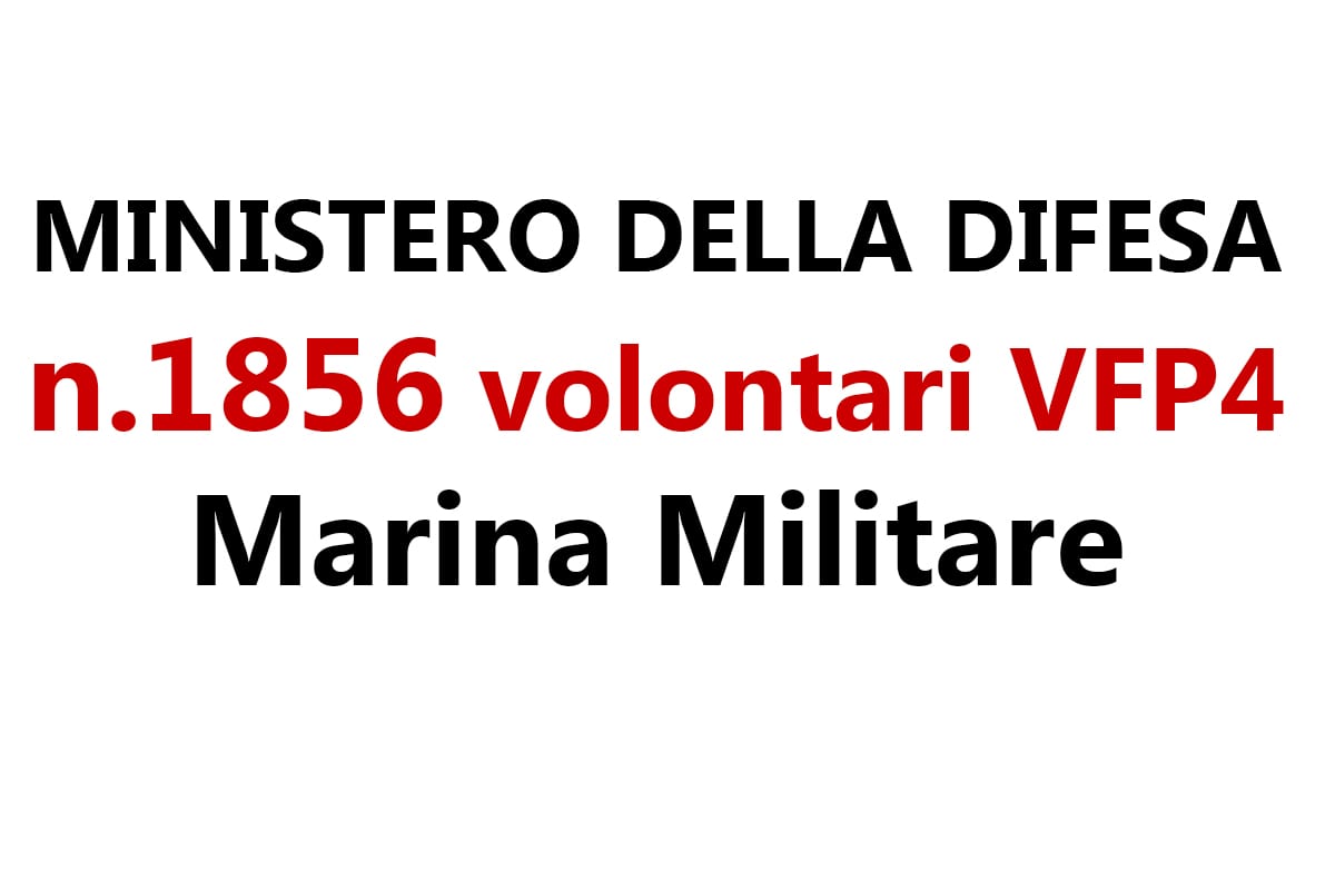 1856  volontari VFP4 Esercito Marina militare,concorso MINISTERO DELLA DIFESA