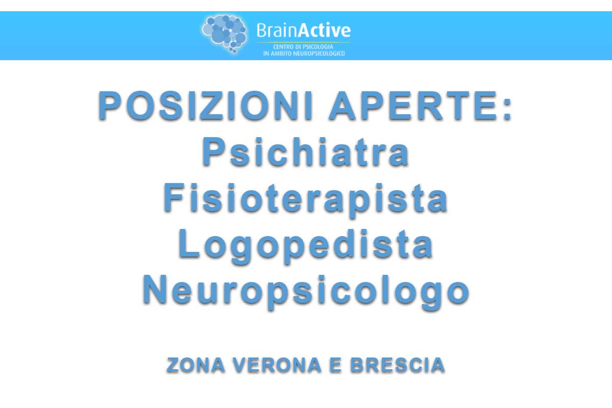 Brain Active ricerca: Psichiatra, Fisioterapista, Logopedista.