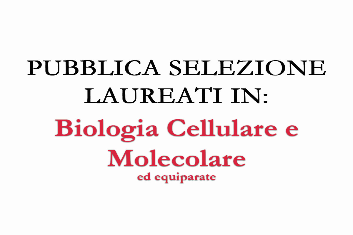 Pubblica Selezione per Laureati in Biologia Cellulare e Molecolare