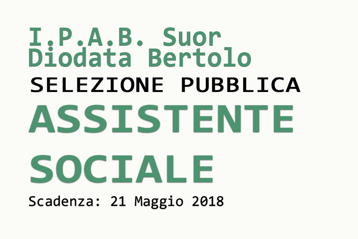 I.P.A.B. Suor Diodata Bertolo: selezione pubblica ASSISTENTE SOCIALE