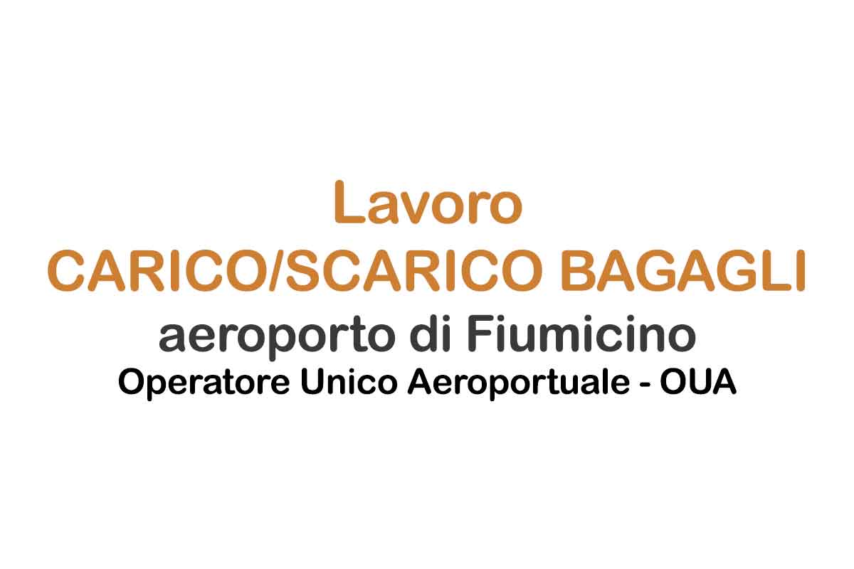 Lavoro CARICO/SCARICO bagagli aeroporto di Fiumicino