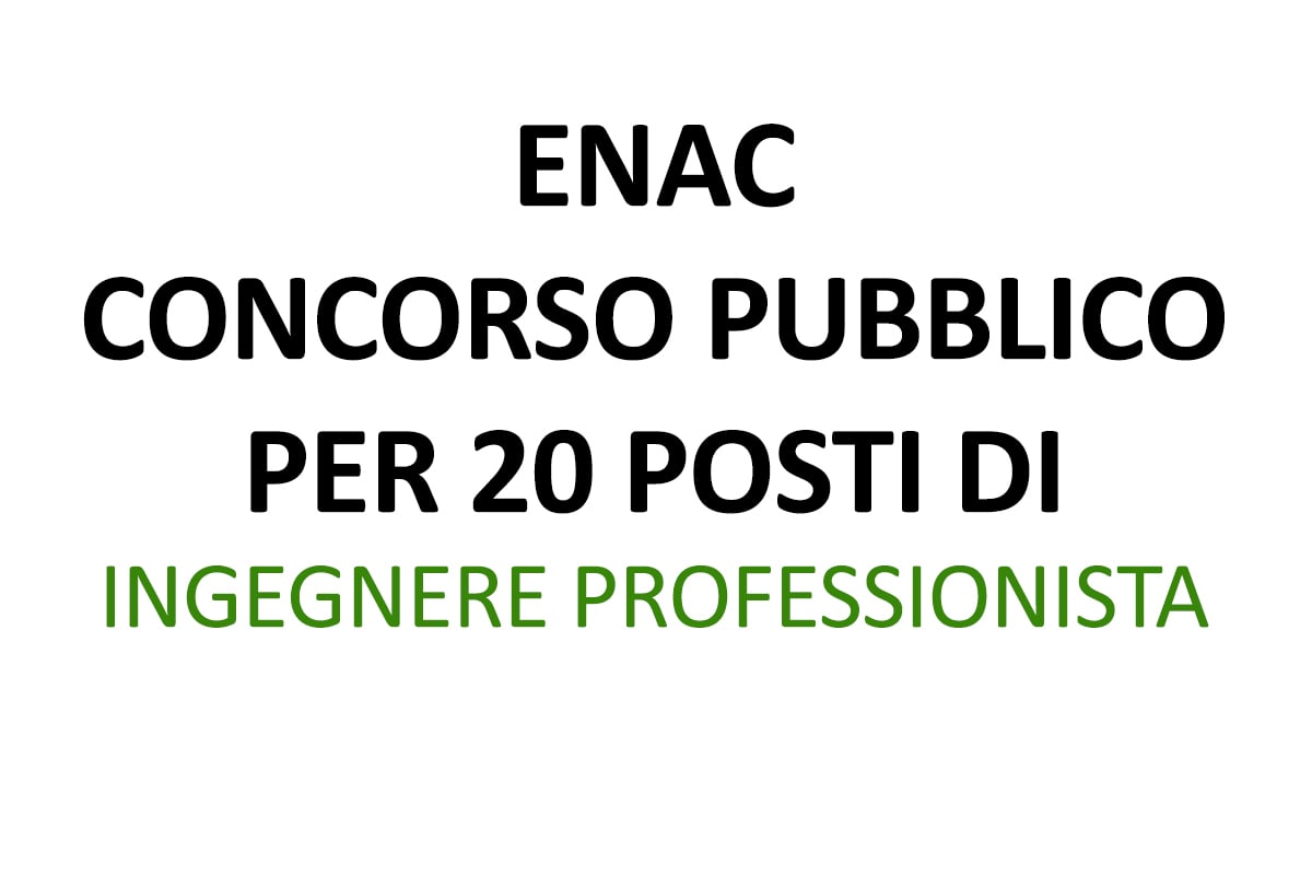 ENAC - Concorso pubblico a 20 posti di Ingegnere professionista
