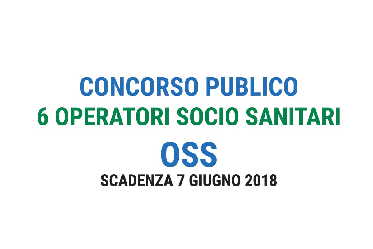6 OPERATORI SOCIO SANITARI concorso pubblico MAGGIO 2018