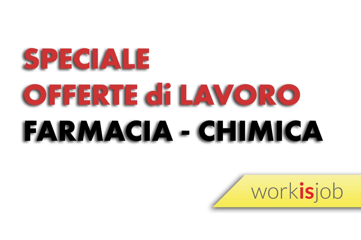 Speciale Offerte Di Lavoro Per Laureati In Chimica E Farmacia Workisjob
