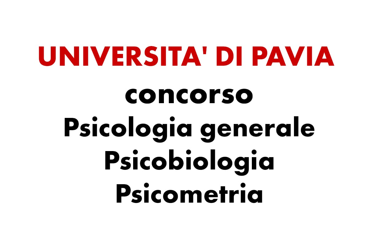 UNIVERSITA' DI PAVIA, concorso per area Psicologia generale, psicobiologia e psicometria