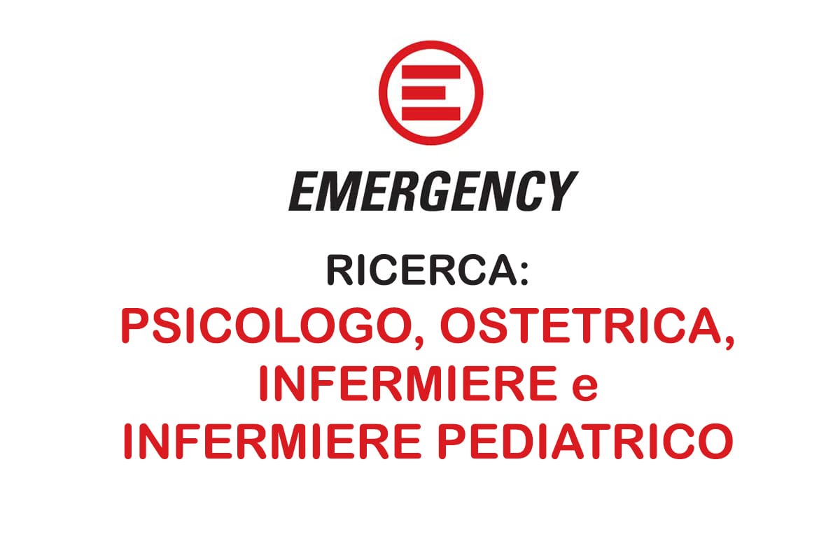 EMERGENCY offerte di lavoro per PSICOLOGO, OSTETRICA, INFERMIERE e INFERMIERE PEDIATRICO