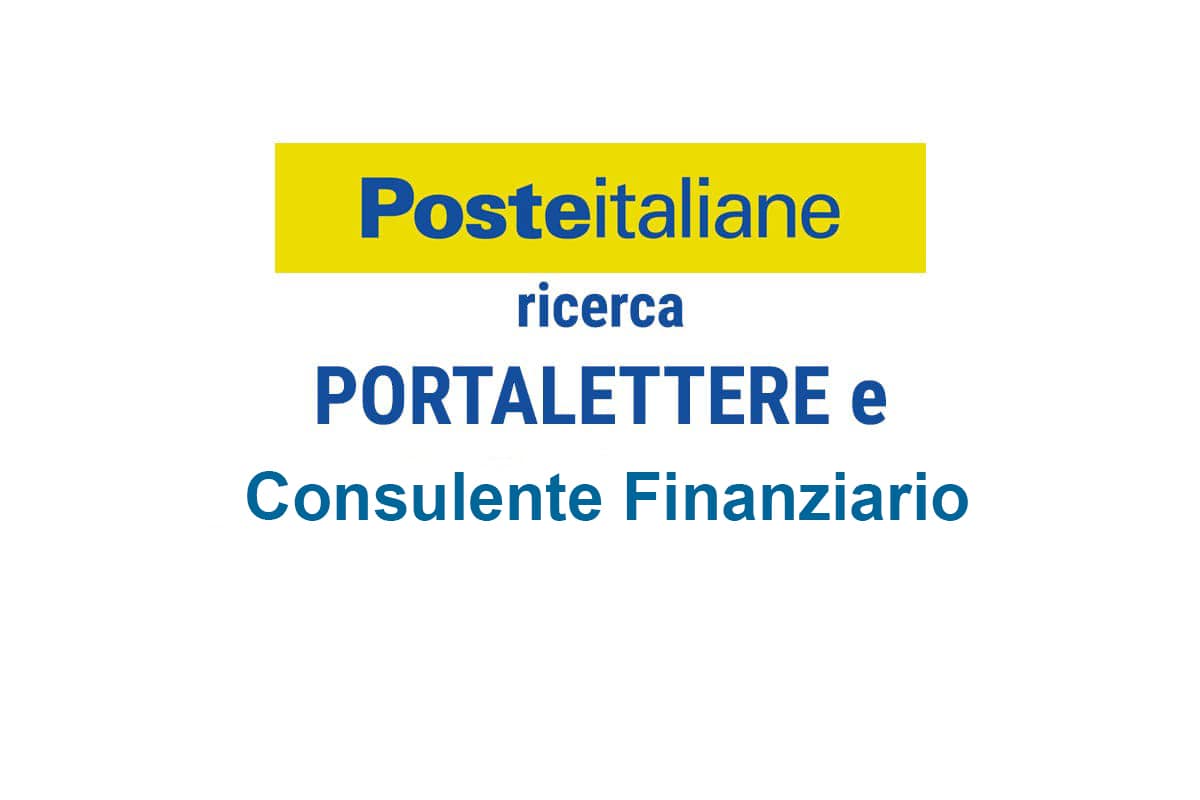 POSTE ITALIANE lavoro come PORTALETTERE e Consulente Finanziario