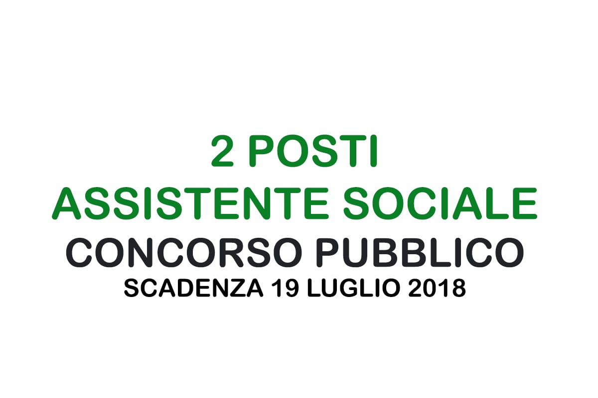 2 ASSISTENTI SOCIALI CONCORSO PUBBLICO giugno 2018