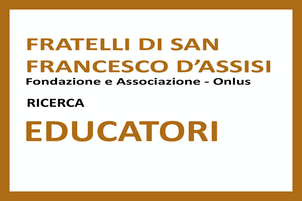 Fondazione Fratelli Di San Francesco Onlus ricerca EDUCATORI