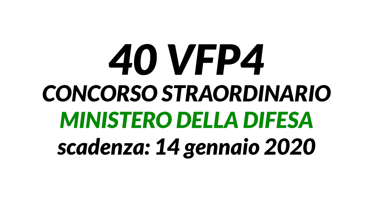 40 VFP4 concorso straordinario MINISTERO della DIFESA dicembre 2019