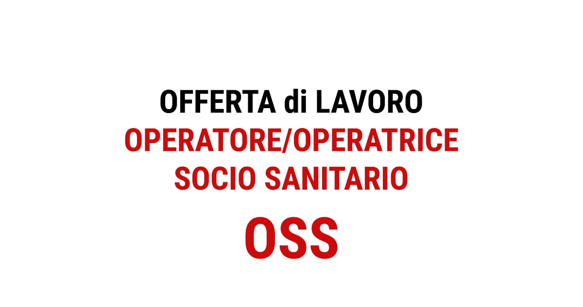 OFFERTA di LAVORO OPERATORE/OPERATRICE SOCIO SANITARIO (OSS)