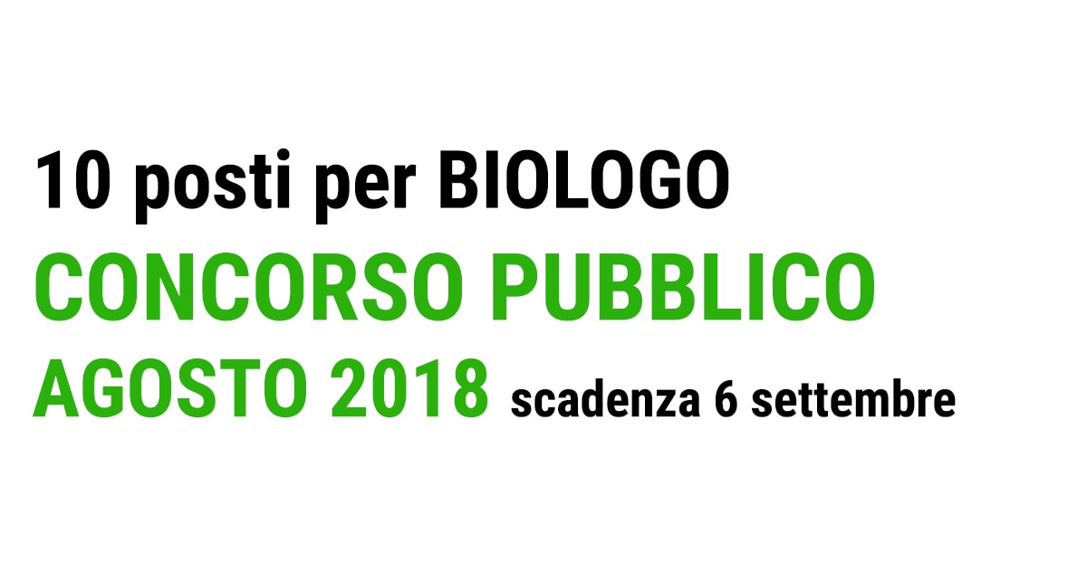 10 posti BIOLOGO concorso pubblico AGOSTO 2018 Basilicata