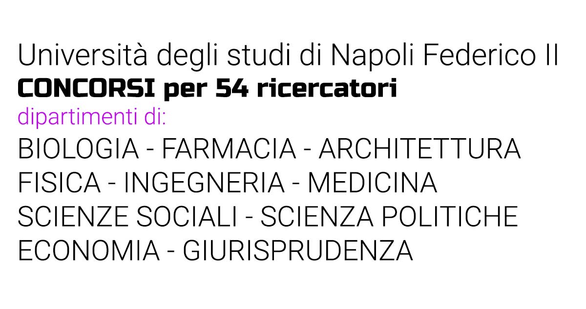 Università degli studi di Napoli Federico II concorsi per 54 ricercatori