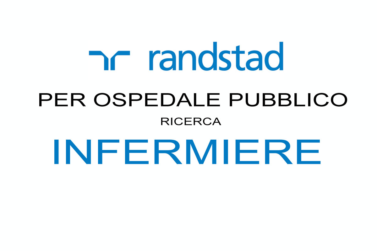 Randstad ricerca INFERMIERE per OSPEDALE PUBBLICO SETTEMBRE 2019