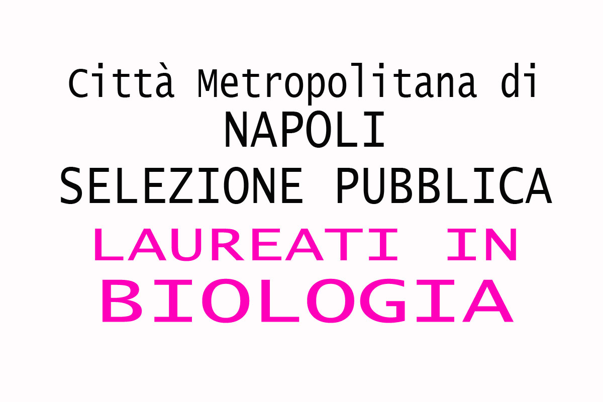 NAPOLI - Pubblica selezione per laureati in BIOLOGIA