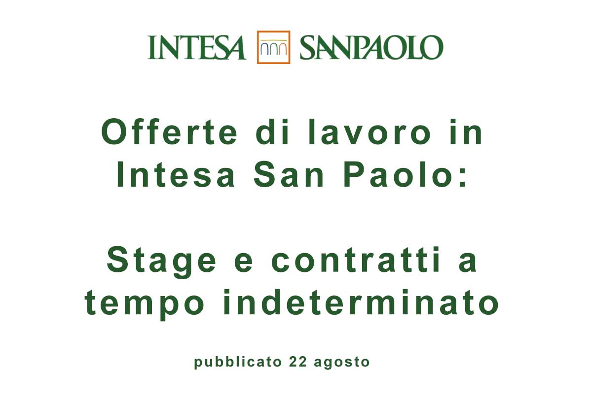Intesa San Paolo: Stage e contratti a  tempo indeterminato