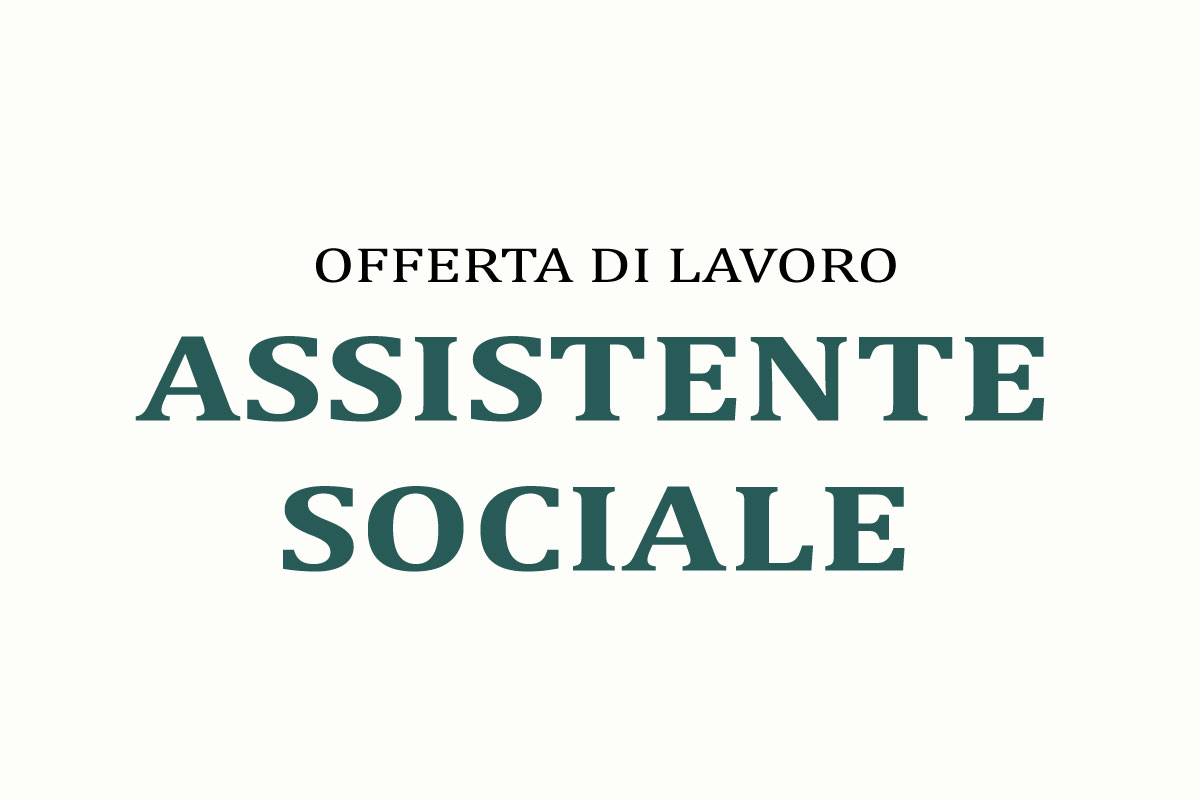Offerta di lavoro per ASSISTENTE SOCIALE - AGOSTO 2018