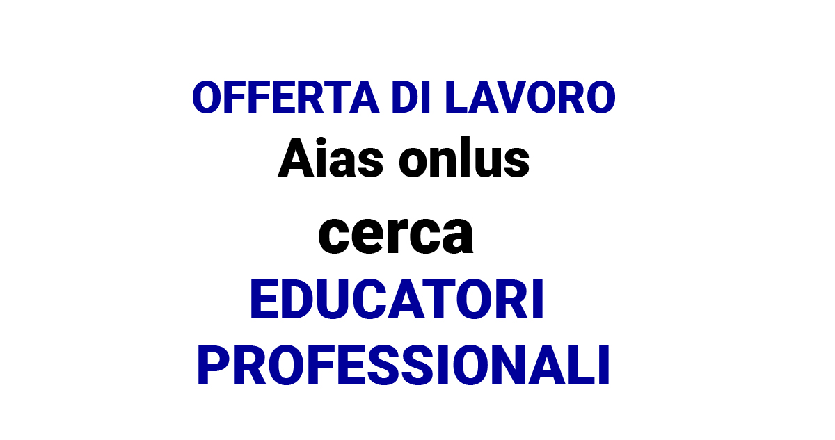 Aias di Milano Onlus seleziona EDUCATORI PROFESSIONALI
