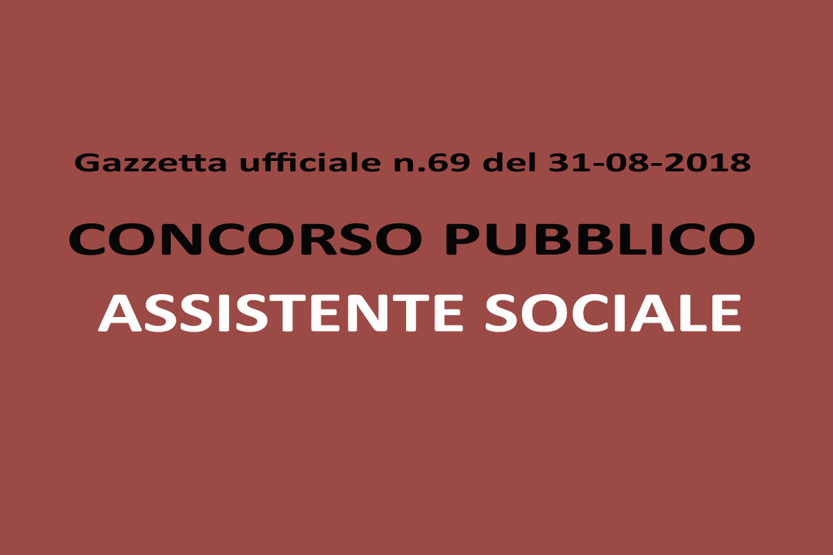 AGOSTO 2018 - CONCORSO PUBBLICO PER ASSISTENTE SOCIALE